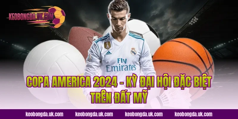 Copa America 2024 – Kỳ Đại Hội Đặc Biệt Trên Đất Mỹ