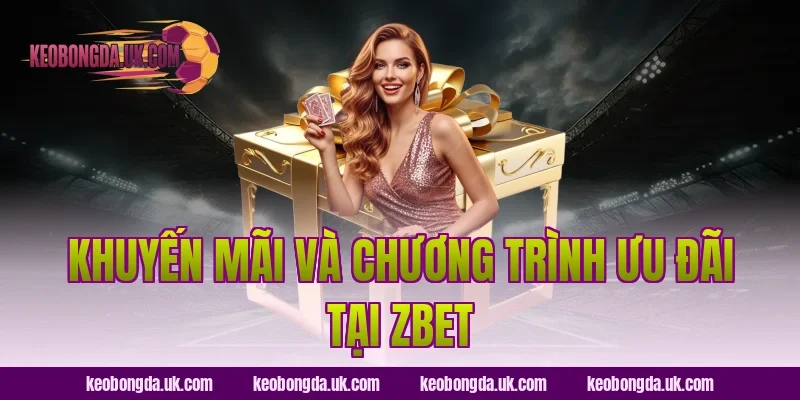Khuyến mãi và chương trình ưu đãi tại ZBet