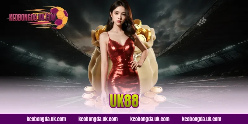 UK88 Có Gì Mà Hàng Ngàn Thành Viên Tin Tưởng Lựa Chọn?