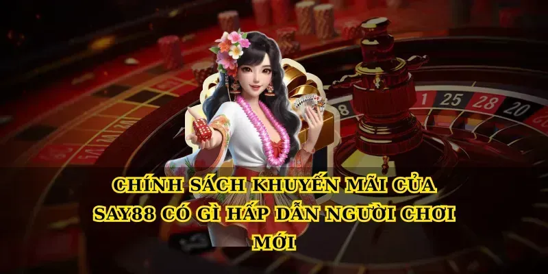 Chính sách khuyến mãi của Say88 có gì hấp dẫn người chơi mới