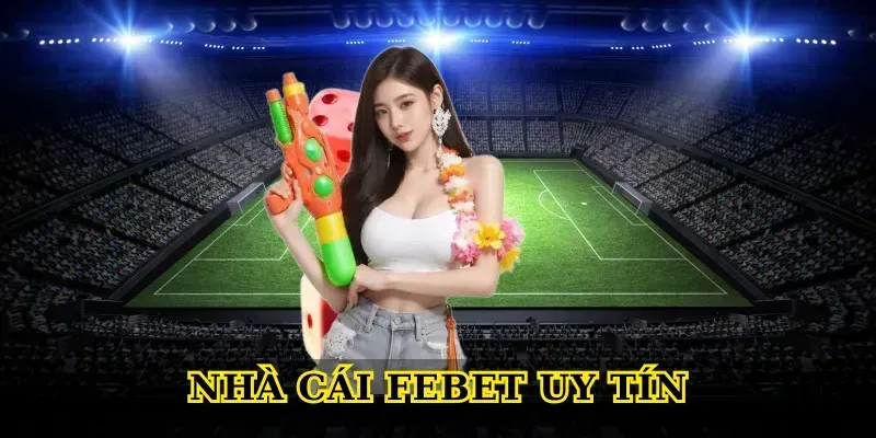 Đánh giá chi tiết Nhà cái Febet uy tín cho người chơi mới